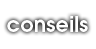 Conseils